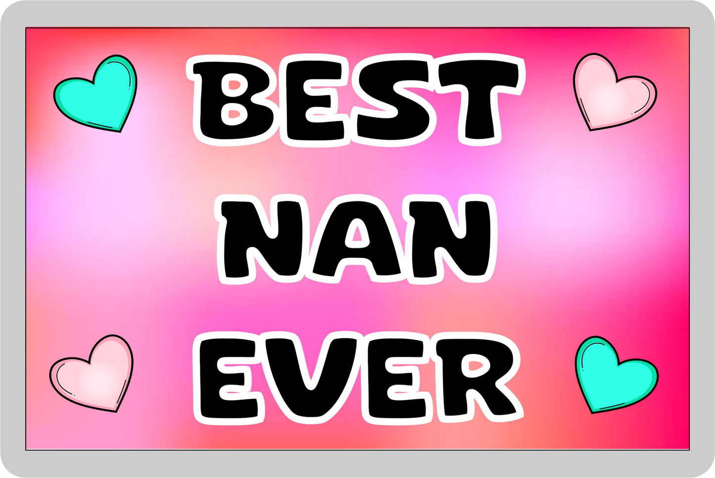 Nan Fridge Magnet - Best Nan Ever - Novelty Love Gift - Fun Cute Family Present