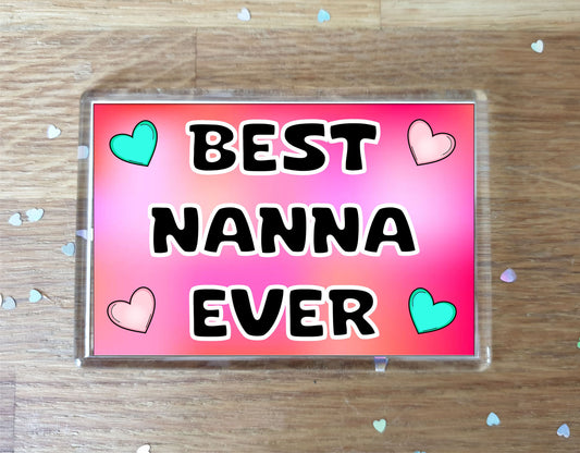Nanna Fridge Magnet - Best Nanna Ever - Novelty Love Gift - Fun Cute Family Present