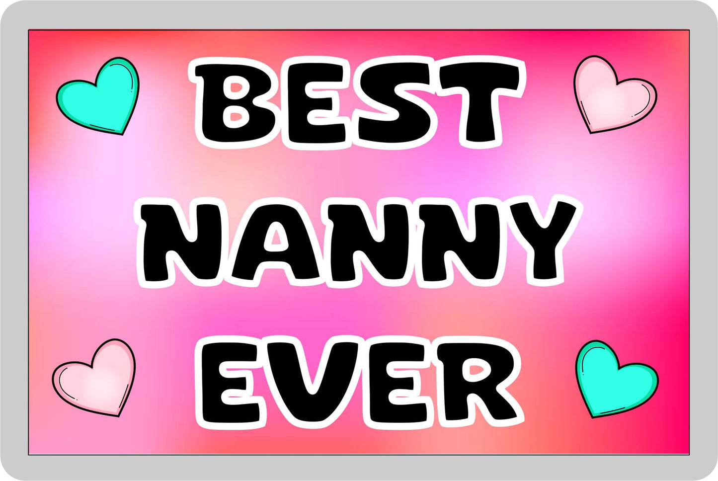 Nanny Fridge Magnet - Best Nanny Ever - Novelty Love Gift - Fun Cute Family Present