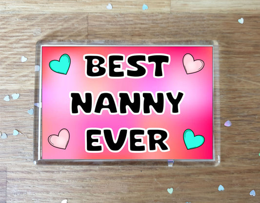 Nanny Fridge Magnet - Best Nanny Ever - Novelty Love Gift - Fun Cute Family Present