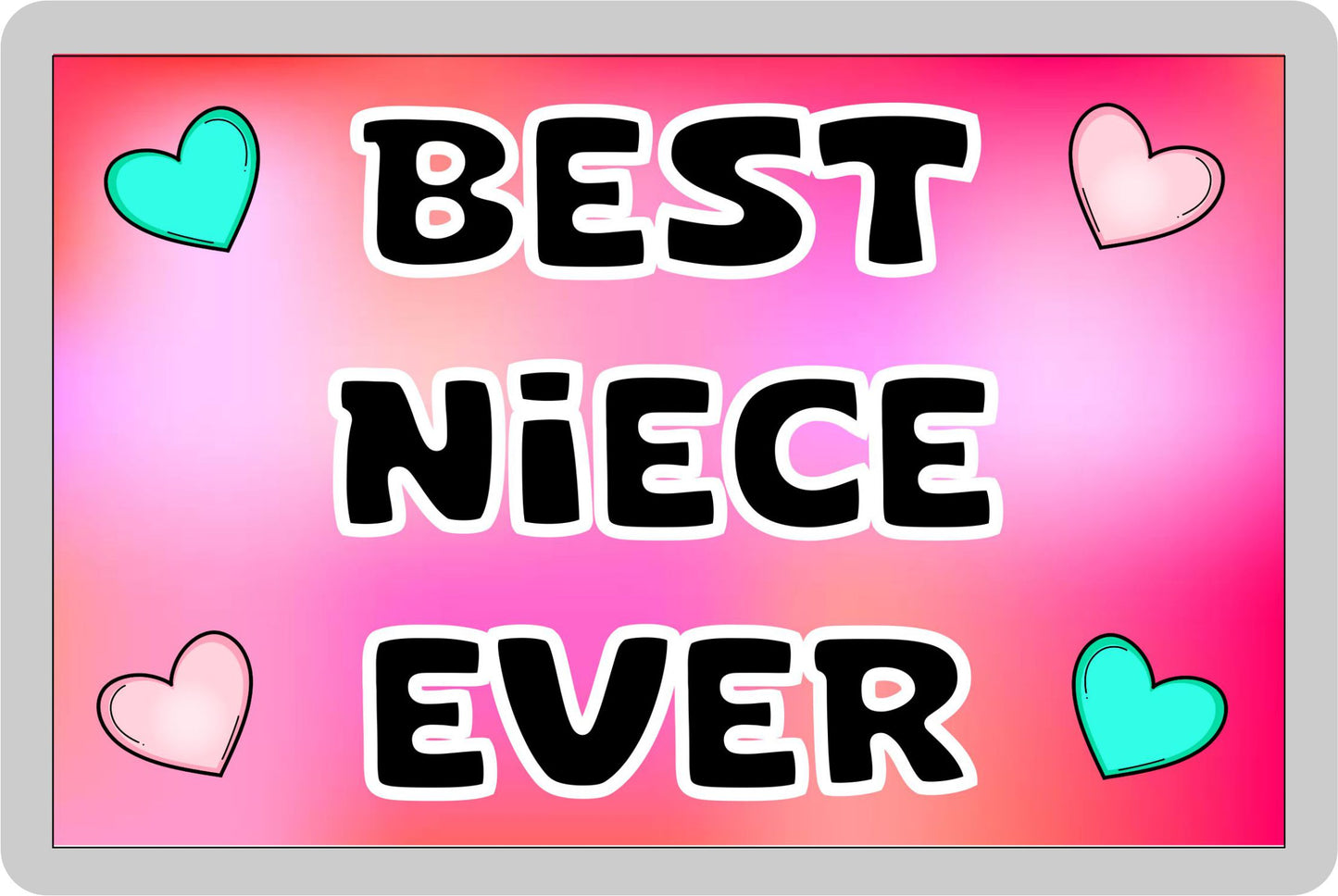 Niece Fridge Magnet - Best Niece Ever - Novelty Love Gift - Fun Cute Family Present