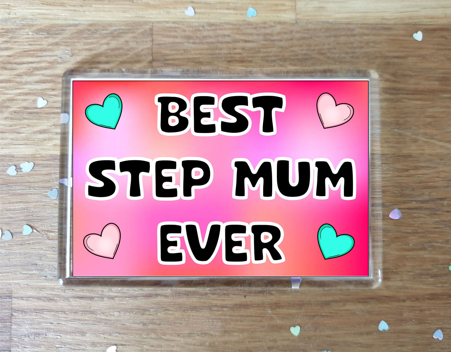 Step Mum Fridge Magnet - Best Step Mum Ever - Novelty Love Gift - Fun Cute Family Present