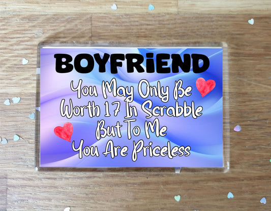 Boyfriend Fridge Magnet - You May Only Be Worth 17 in Scrabble But To me You Are Priceless - Fun Cute Novelty Present