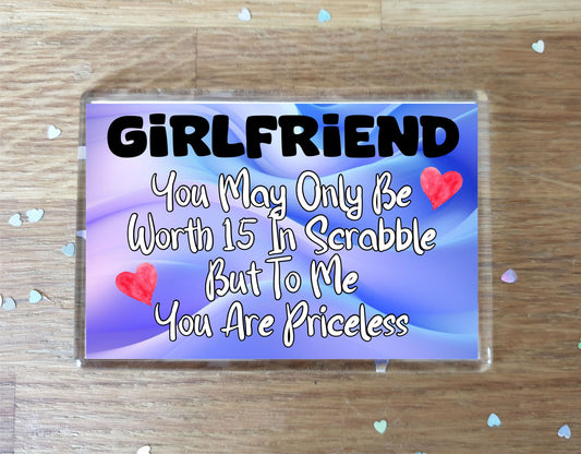 Girlfriend Fridge Magnet - You May Only Be Worth 15 in Scrabble But To me You Are Priceless - Fun Cute Novelty Present