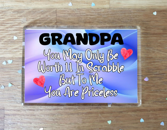 Grandpa Fridge Magnet - You May Only Be Worth 11 in Scrabble But To me You Are Priceless - Fun Cute Novelty Present