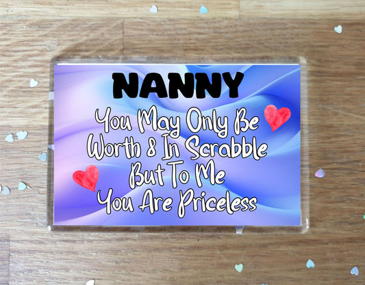 Nanny Fridge Magnet - You May Only Be Worth 8 in Scrabble But To me You Are Priceless - Fun Cute Novelty Present
