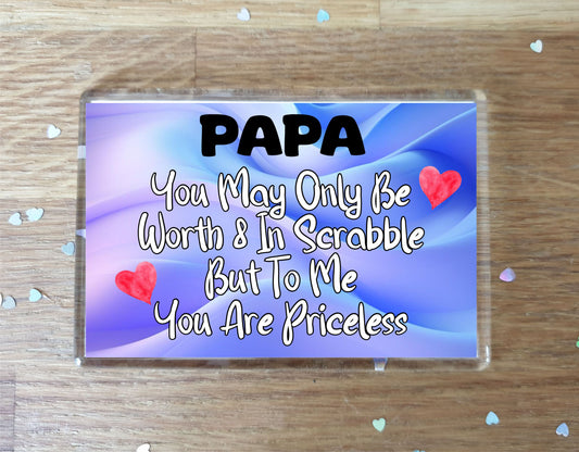 Papa Fridge Magnet - You May Only Be Worth 8 in Scrabble But To me You Are Priceless - Fun Cute Novelty Present