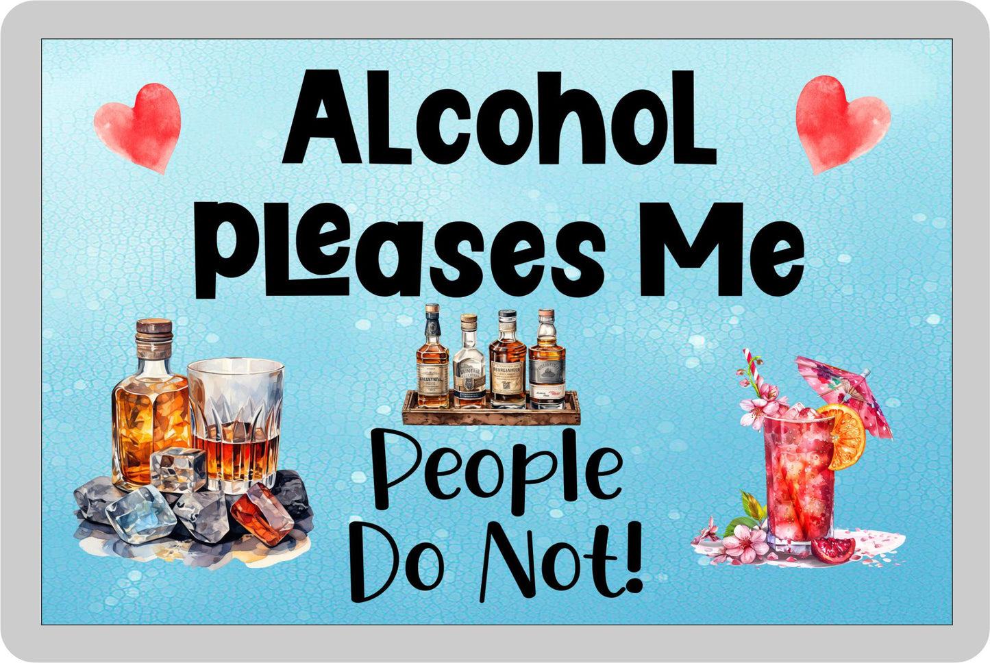 Alcohol Fridge Magnet Gift - Alcohol Pleases Me People Do Not - Cute Novelty Fun Drink Present