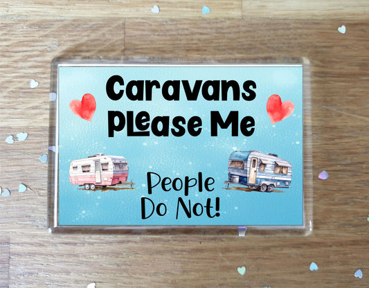 Caravan Fridge Magnet Gift - Caravans Please Me People Do Not - Cute Novelty Fun Holiday Present