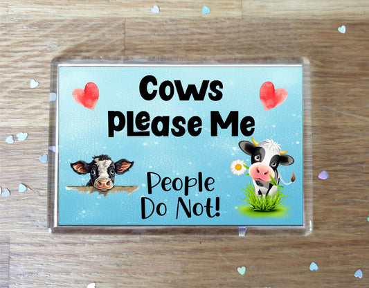 Cow Fridge Magnet Gift - Cows Please Me People Do Not - Cute Novelty Fun Animal Present