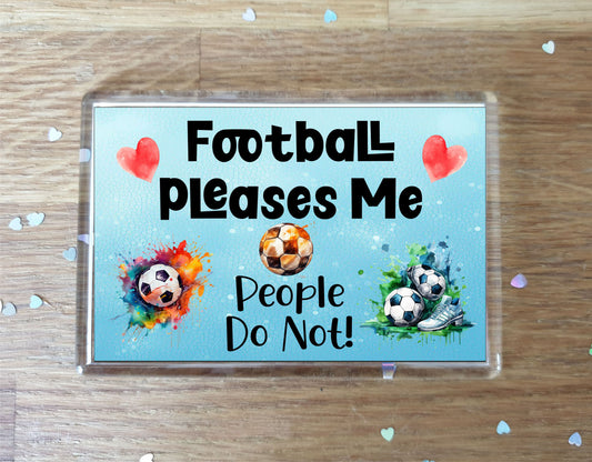 Football Fridge Magnet Gift - Football Pleases Me People Do Not - Cute Novelty Fun Hobby Present