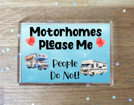 Motorhome Fridge Magnet Gift - Motorhomes Please Me People Do Not - Cute Novelty Fun Holiday Present