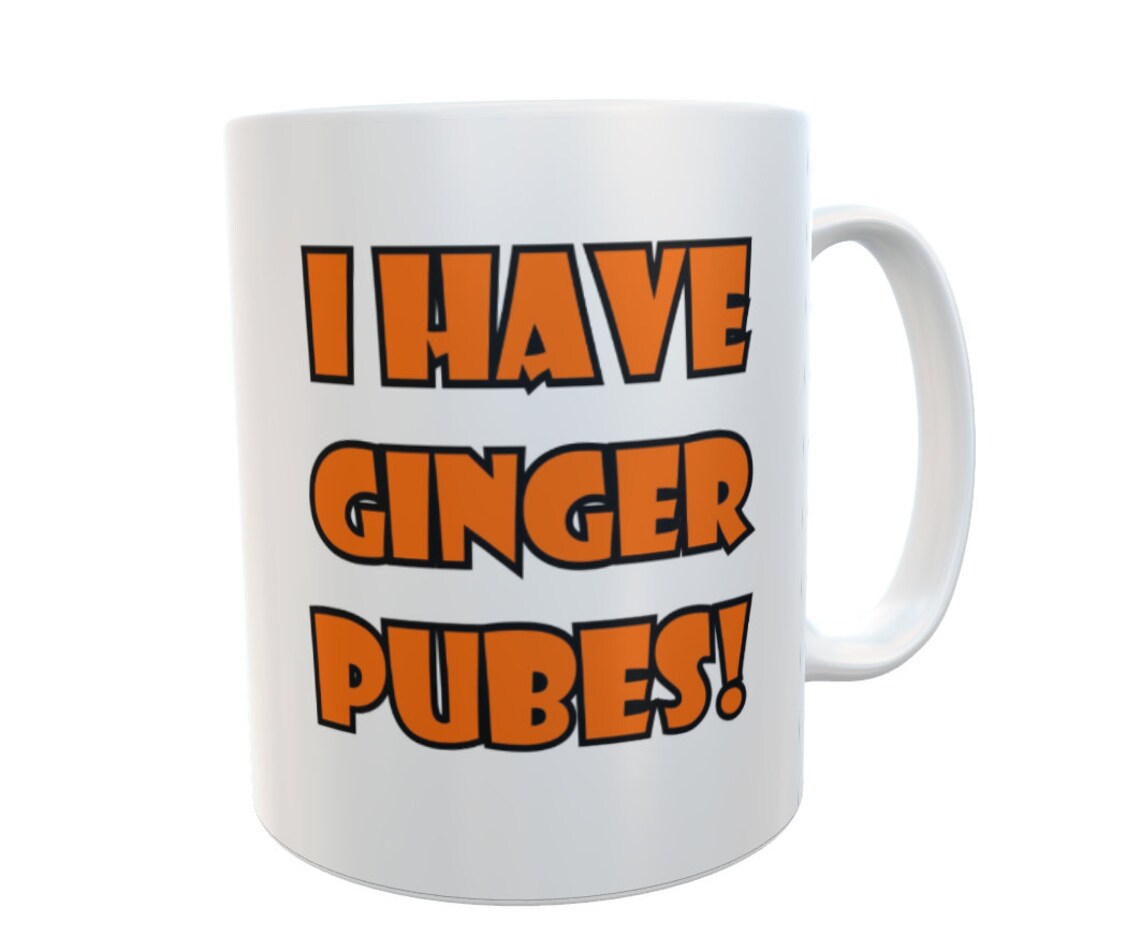 Ginger Mug Gift - I Have Ginger Pubes - Funny Cute Novelty Redhead Joke Ceramic Cup Present