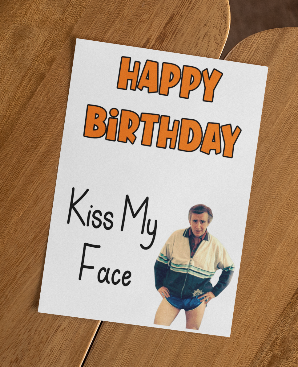 Alan Partridge Card - Happy Birthday Kiss My Face - Nice Fun Cute Funny Greeting