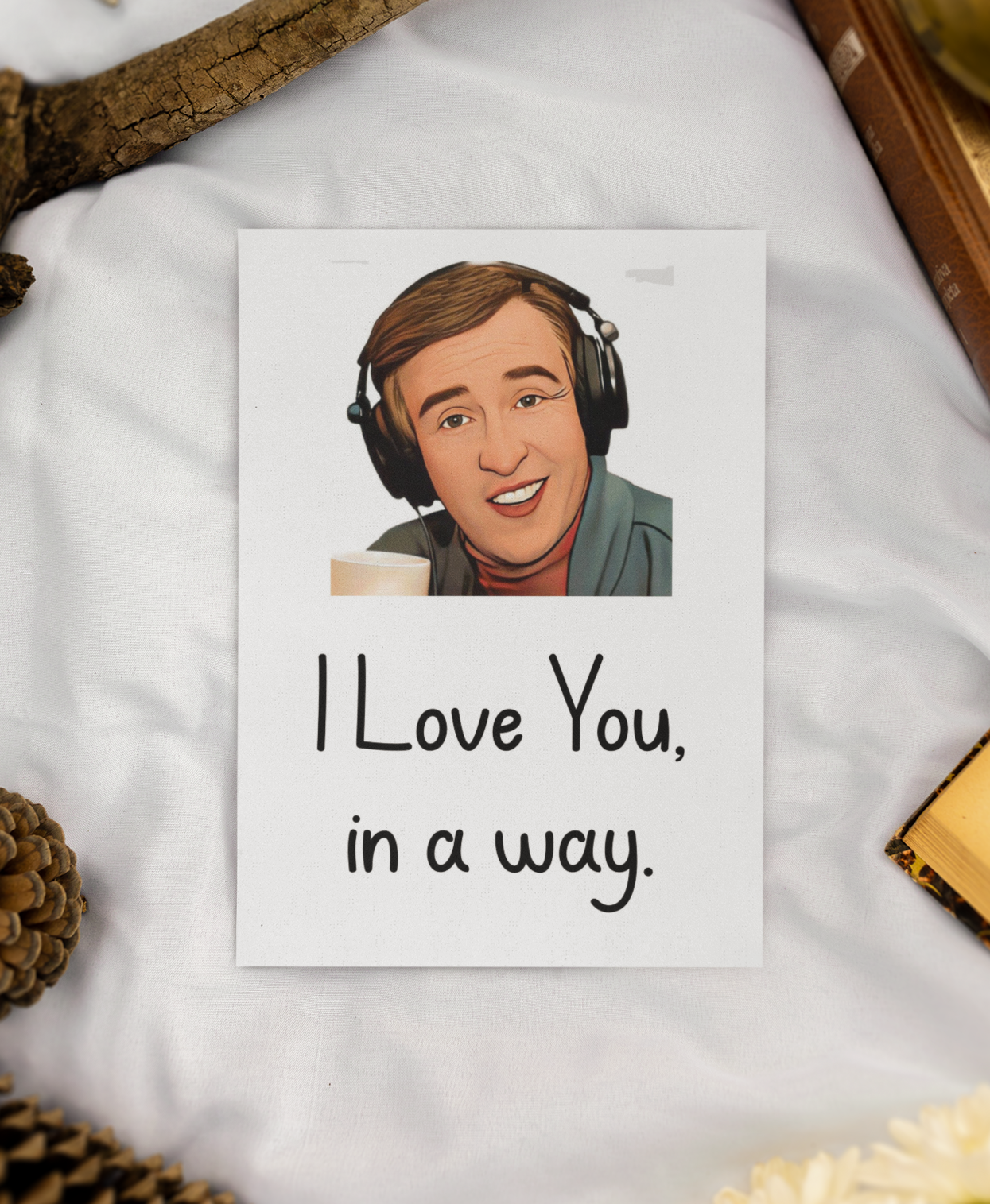 Alan Partridge Card - I Love You In A Way - Nice Fun Cute Valentine's Day Birthday Anniversary Greeting