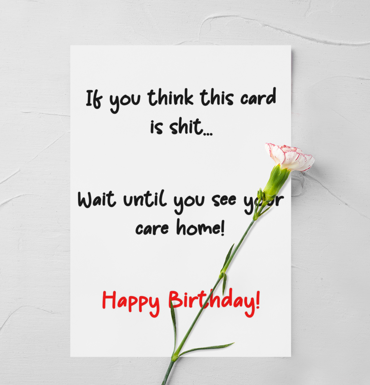 Birthday Card - If You Think This Is Shit Wait Until You See Your Care Home - Nice Cute Funny Novelty Greeting Card