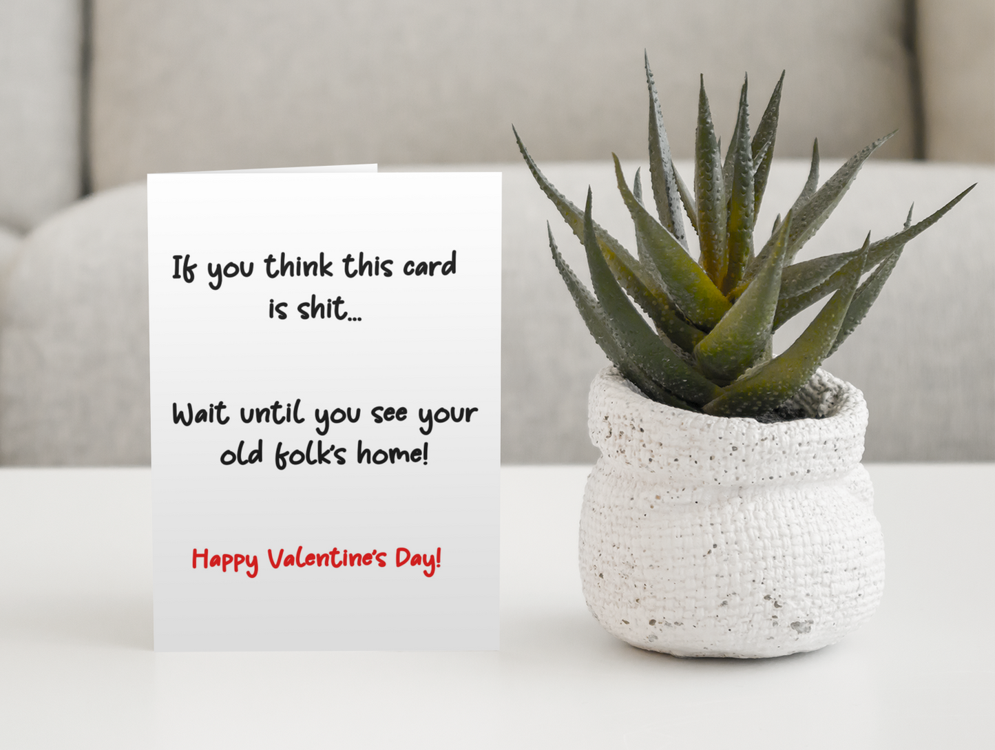 Valentine's Day Card - If You Think This Card Is Shit Wait Until You See Your Old Folk's Home - Nice Fun Cute Greeting Present