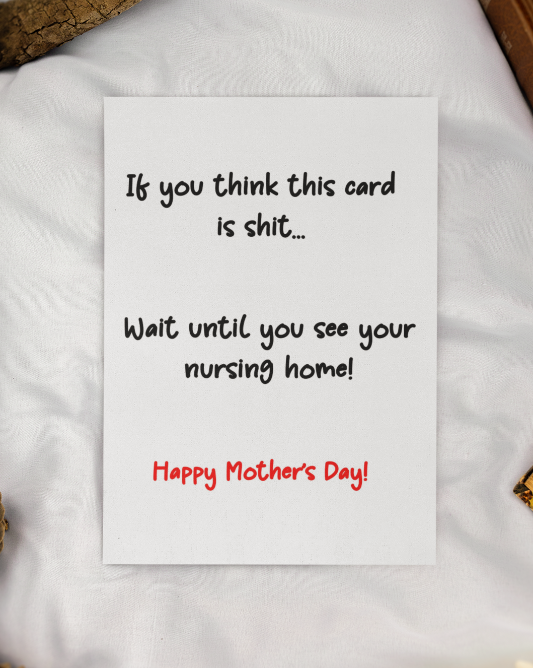 Mother's Day Card If You Think This Is Shit Wait Until You See Your Nursing Home Nice Cute Fun Novelty Greeting Card