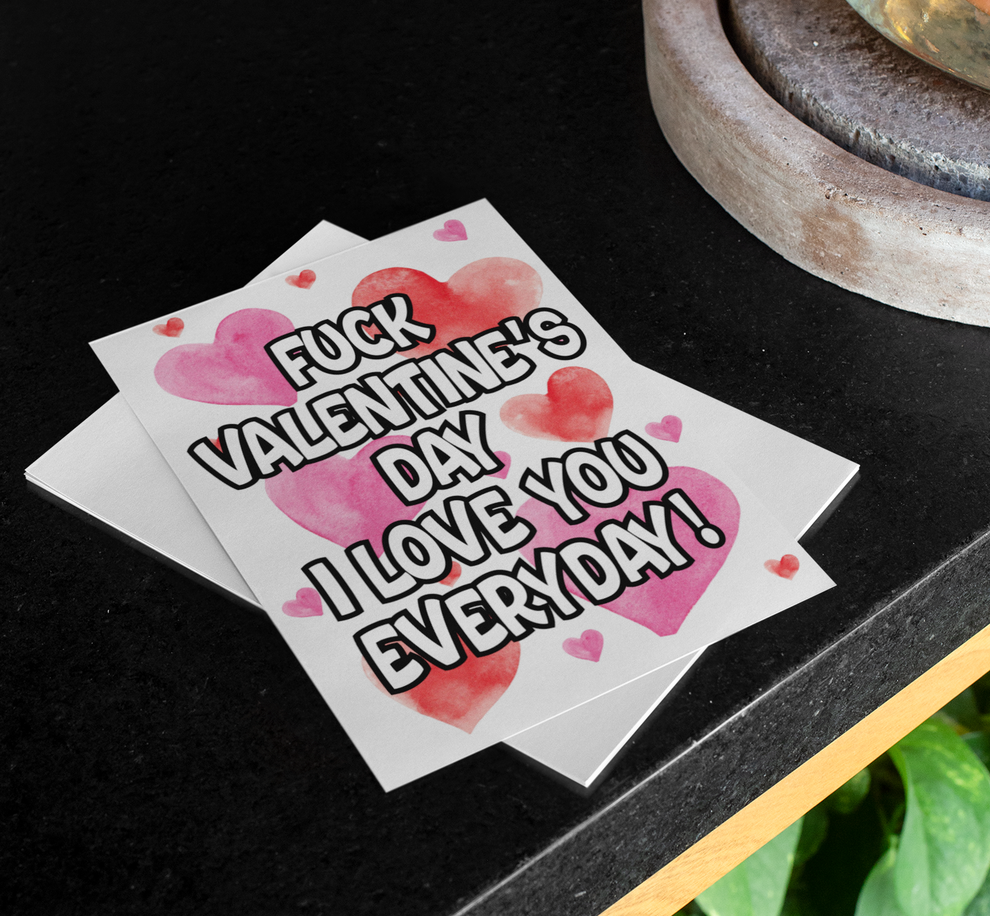 Valentine's Day Card - Fuck Valentine's Day I Love You Everyday - Nice Fun Cute Greeting Present