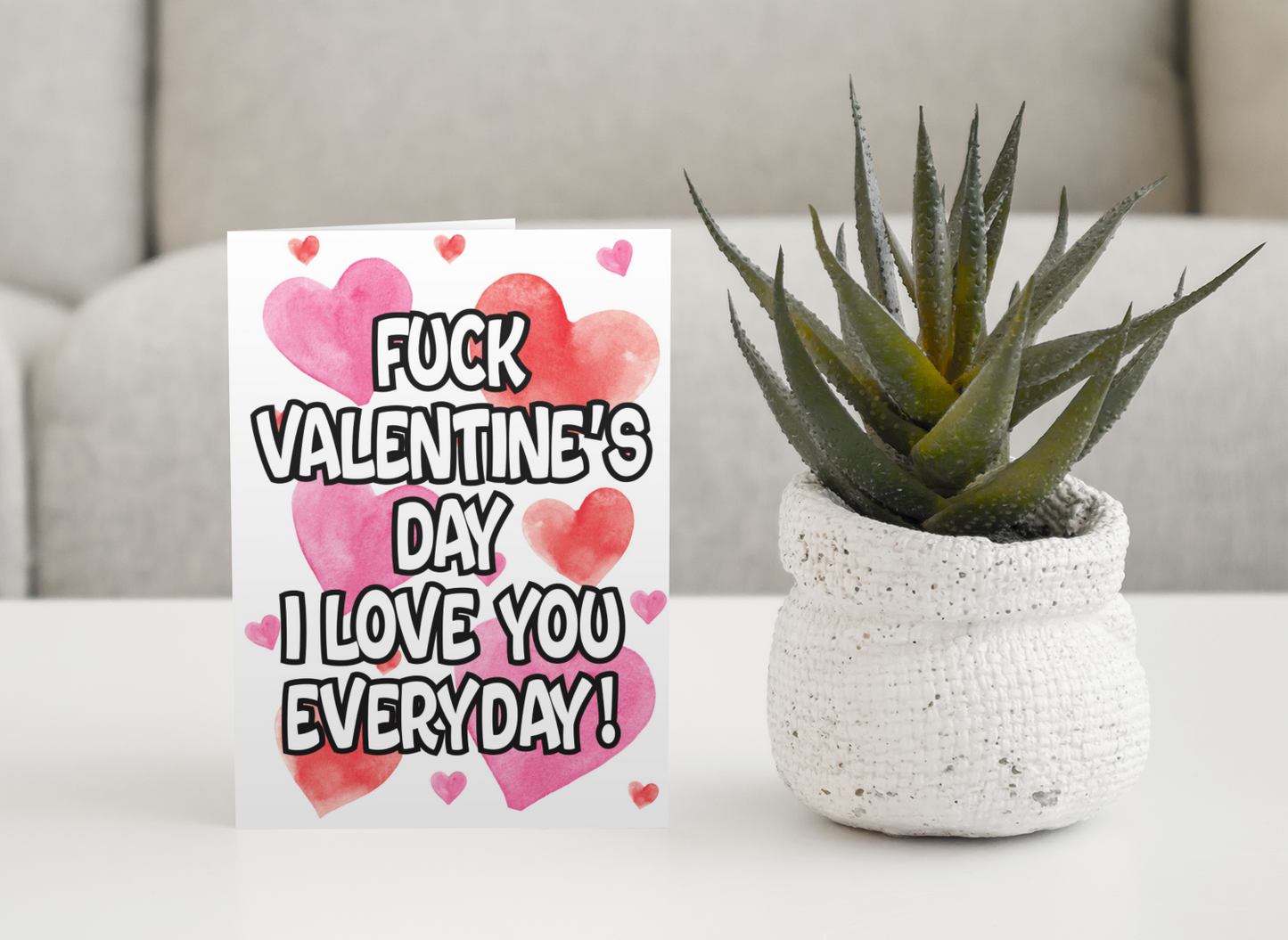 Valentine's Day Card - Fuck Valentine's Day I Love You Everyday - Nice Fun Cute Greeting Present