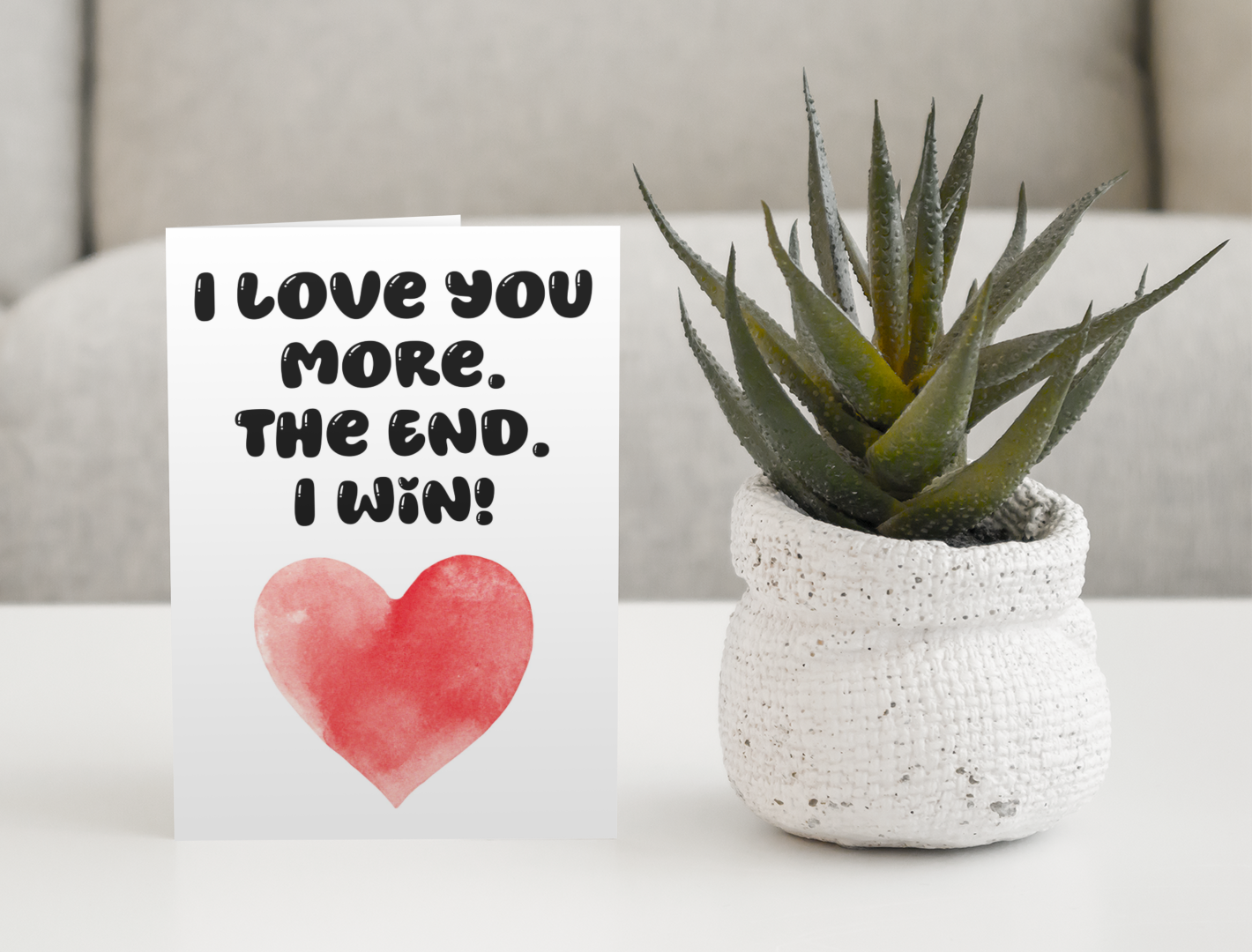 Valentine's Birthday Day Card - I Love You More The End I Win - Nice Fun Cute Anniversary Greeting Present