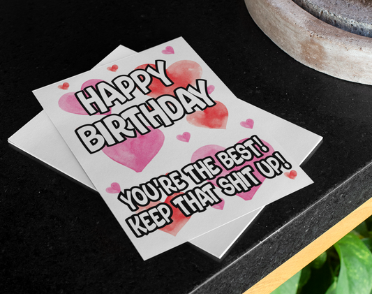 Birthday Card - You're The Best Keep That Shit Up - Nice Cute Fun Novelty Greeting Card