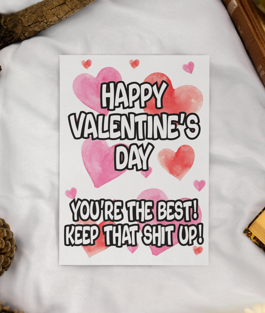 Valentine's Day Card - Happy * You're The Best Keep That Shit Up - Nice Fun Cute Greeting Present