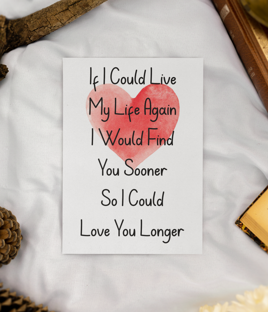 Valentine's Day Card - If I Could Live Again Love You Longer - Nice Fun Cute Greeting Present