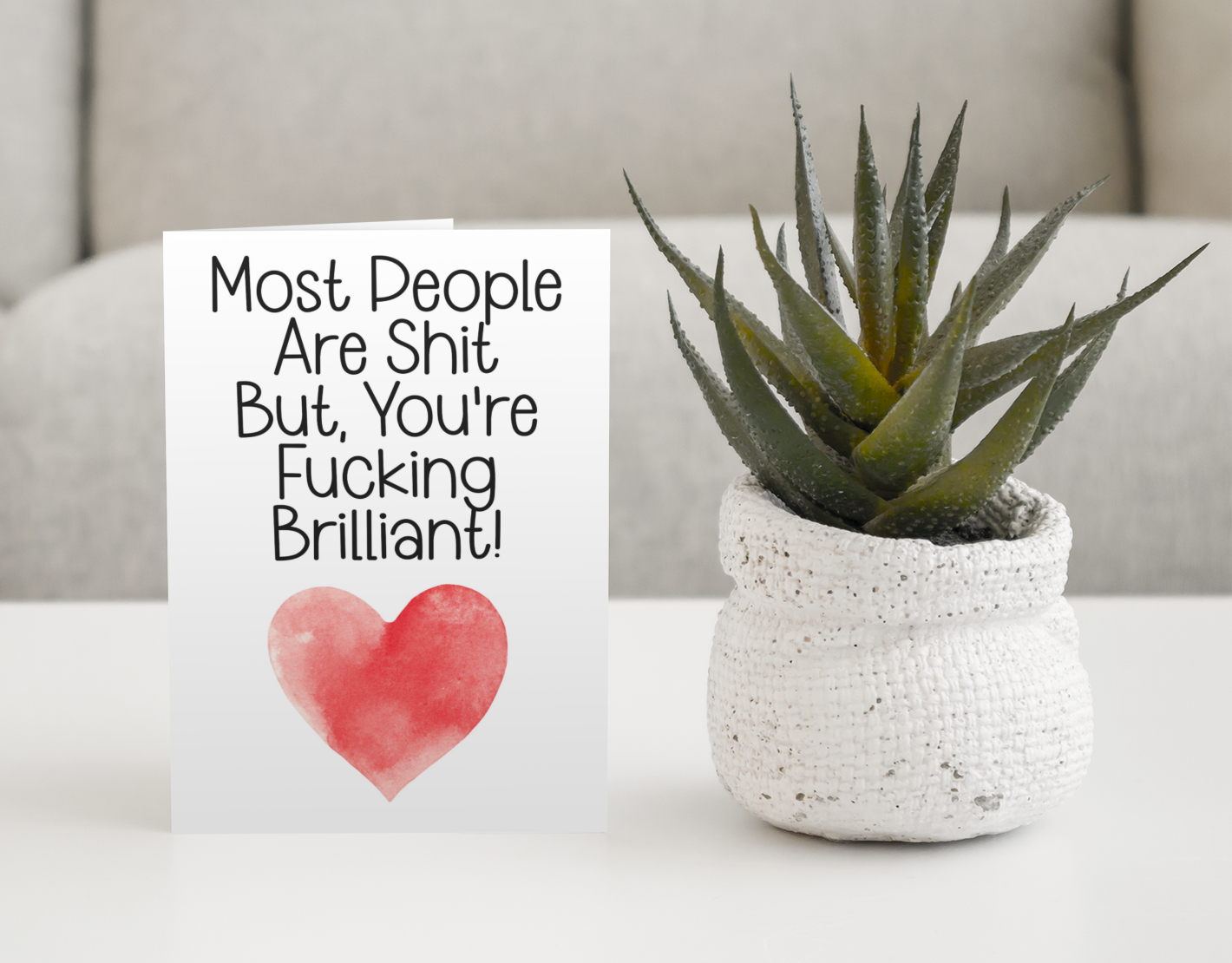 Valentine's Birthday Day Card - Most People Are Shit But You're Fucking Brilliant - Nice Fun Cute Anniversary Greeting Present
