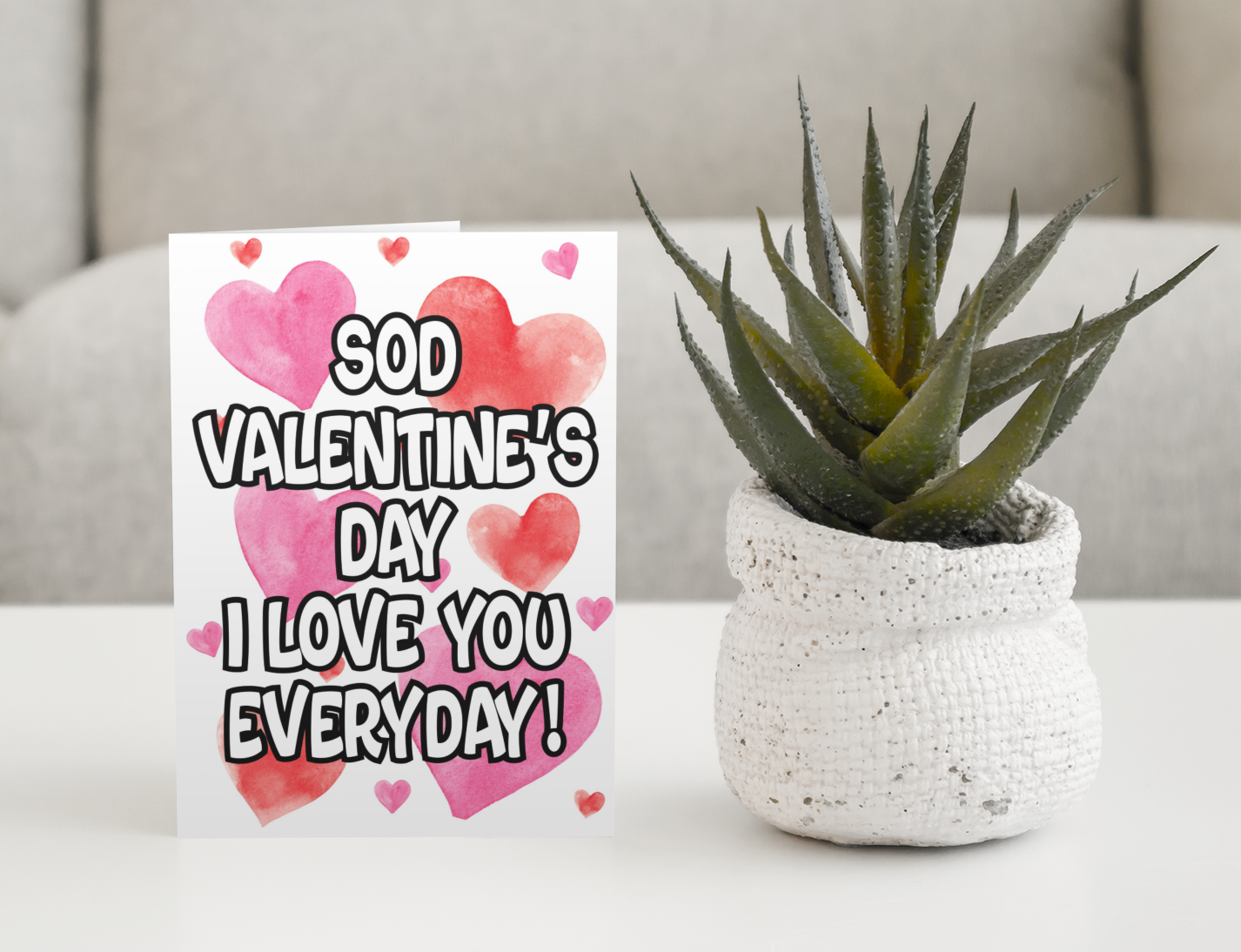 Valentine's Day Card - Sod Valentine's Day I Love You Everyday - Nice Fun Cute Greeting Present