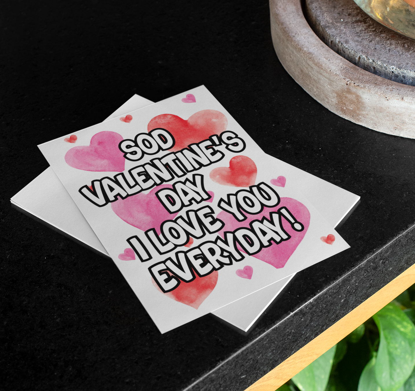 Valentine's Day Card - Sod Valentine's Day I Love You Everyday - Nice Fun Cute Greeting Present
