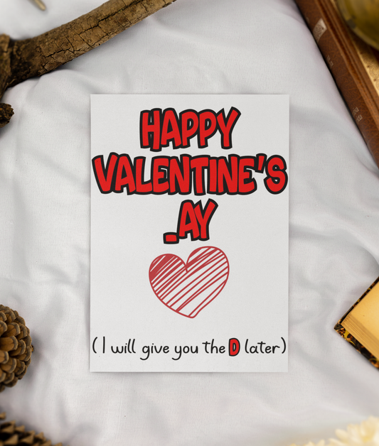 Valentine's _ay Card - I Will Give You The D Later - Nice Fun Rude Cute Greeting Present