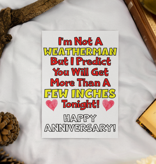 Anniversary Card - I'm Not A Weatherman I Predict A Few Inches - Funny Rude Cute Greeting Present