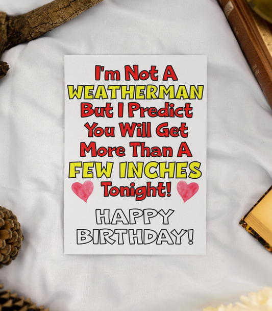 Birthday Card - I'm Not A Weatherman I Predict A Few Inches - Funny Rude Cute Greeting Present