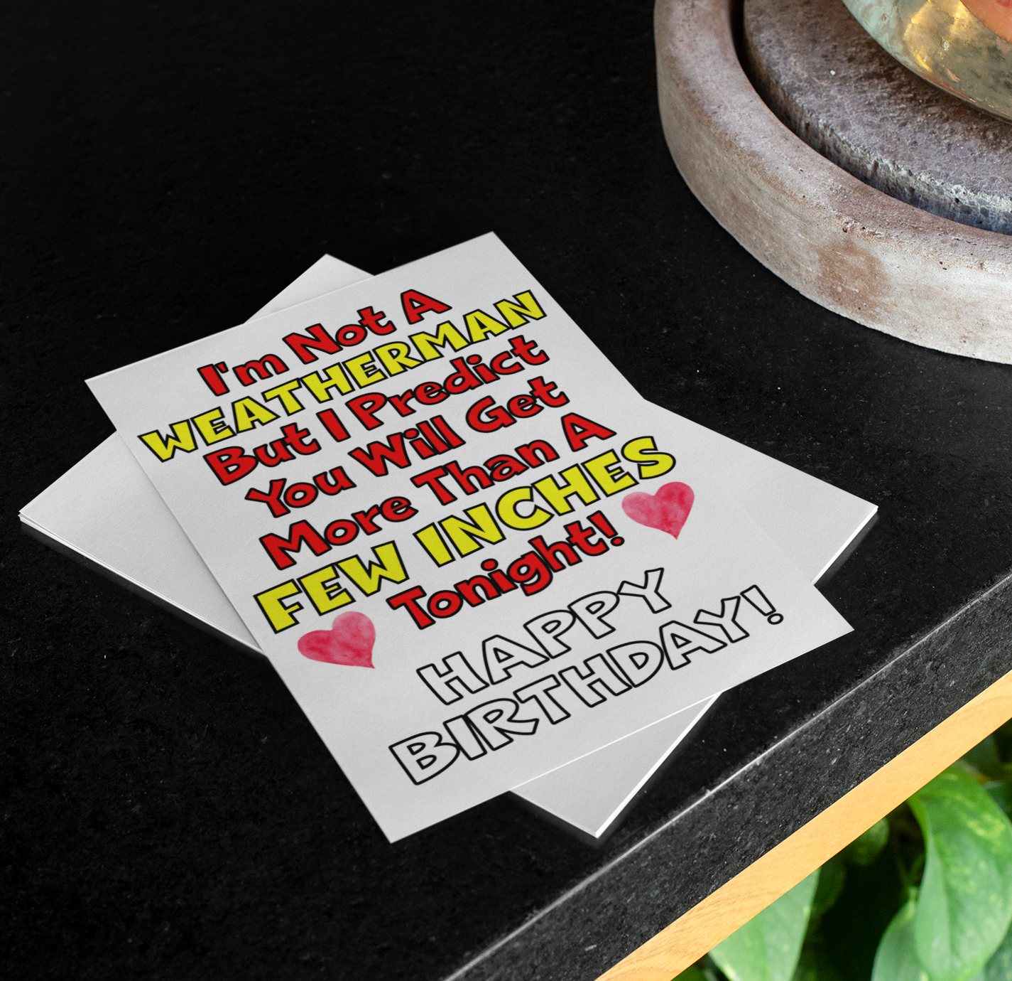 Birthday Card - I'm Not A Weatherman I Predict A Few Inches - Funny Rude Cute Greeting Present