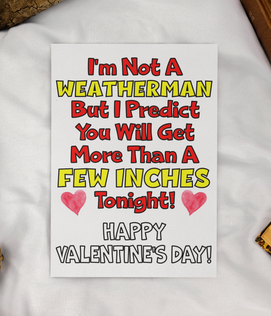 Valentine's Day Card - I'm Not A Weatherman I Predict A Few Inches - Funny Rude Cute Greeting Present