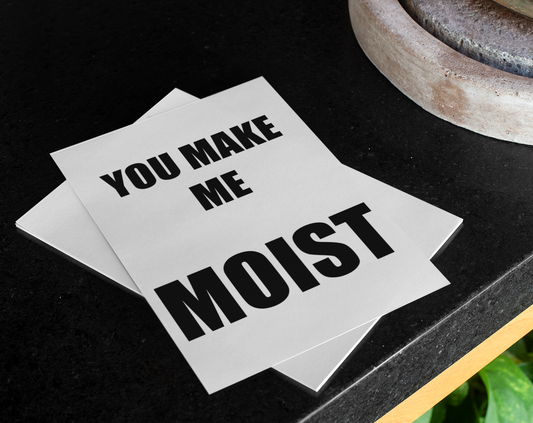 Rude Birthday Card - You Make Me Moist - Nice Funny Cute Novelty Greeting Card