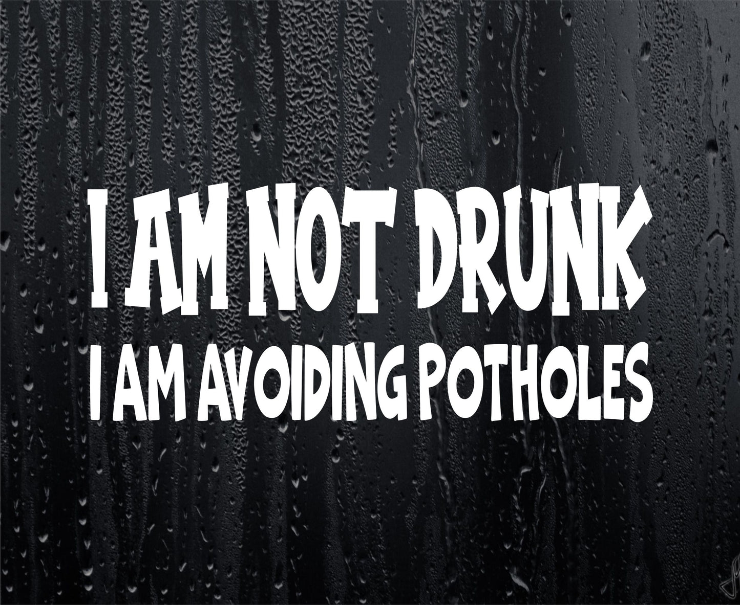 Car Sticker I Am Not Drunk I Am Avoiding Potholes Funny Novelty Van Window Bumper Boot Door Decal Gift Present