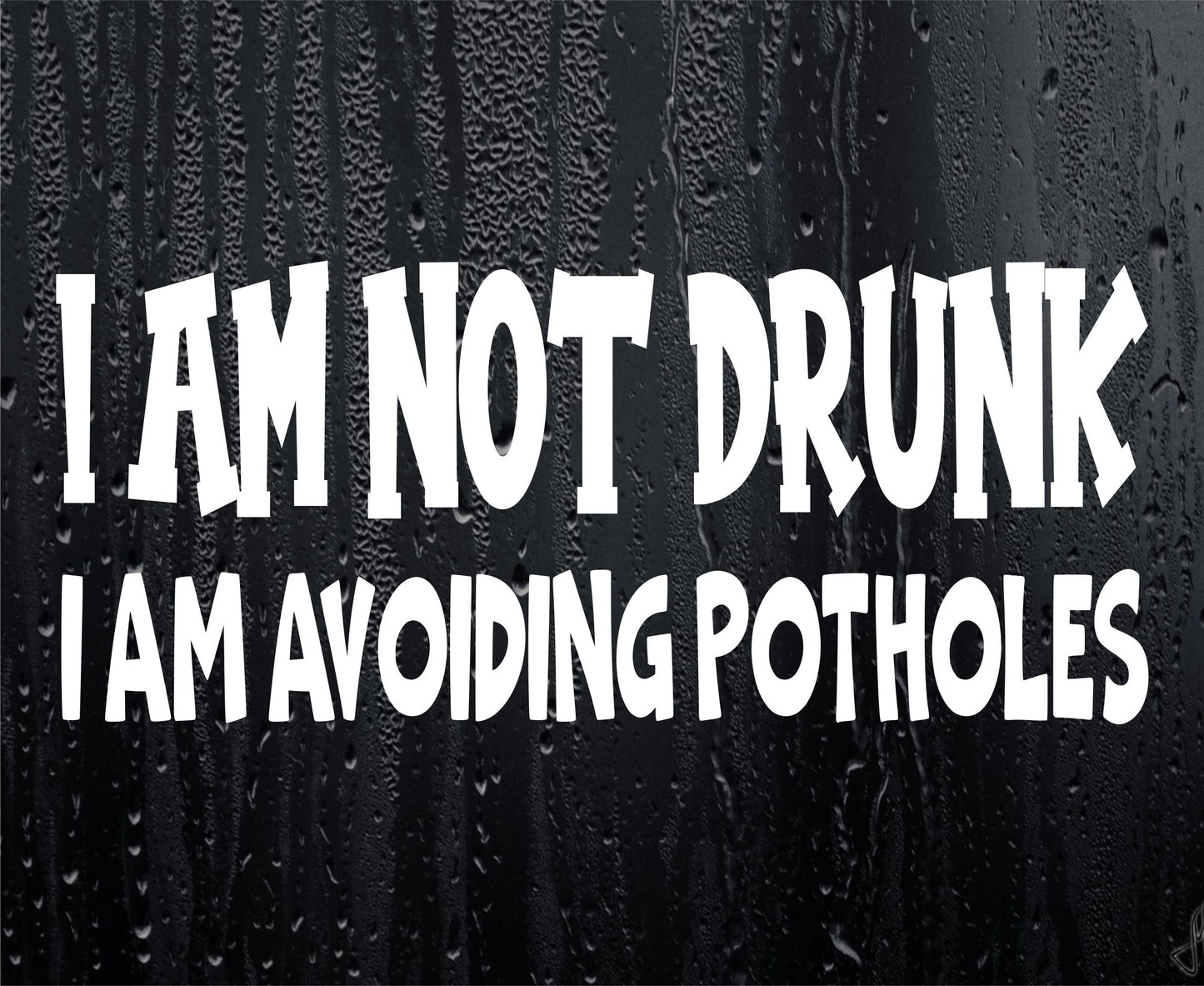 Car Sticker I Am Not Drunk I Am Avoiding Potholes Funny Novelty Van Window Bumper Boot Door Decal Gift Present