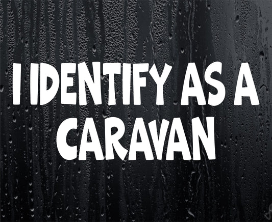 Funny Sticker I Identify As A Caravan Novelty Van Car Window Bumper Boot Door Decal