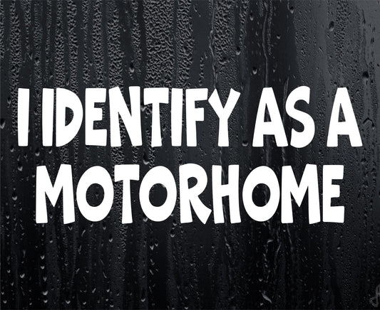 Funny Sticker I Identify As A Motorhome Novelty Van Car Window Bumper Boot Door Decal