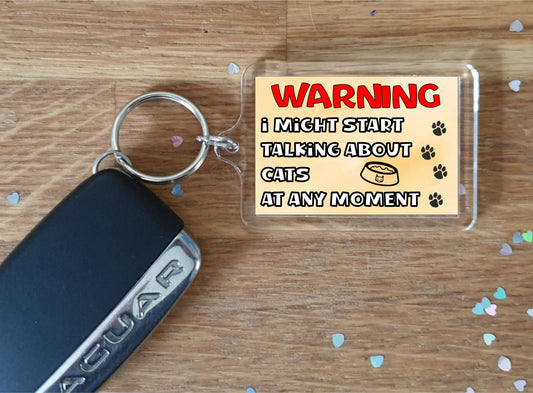 Cat Keyring Gift - Warning I Might Start Talking About * At Any Moment - Fun Cute Novelty Animal Present