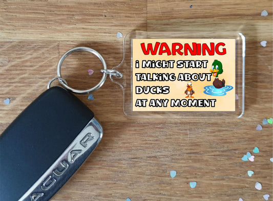 Duck Keyring Gift - Warning I Might Start Talking About * At Any Moment - Fun Cute Novelty Bird Present