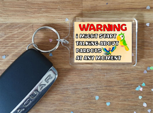 Parrot Keyring Gift - Warning I Might Start Talking About * At Any Moment - Fun Cute Novelty Bird Present