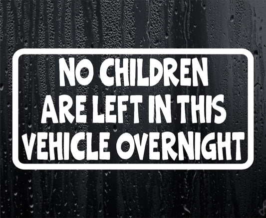 Car Sticker No Children Are Left In Vehicle Overnight Funny Novelty Van Window Bumper Boot Door Decal