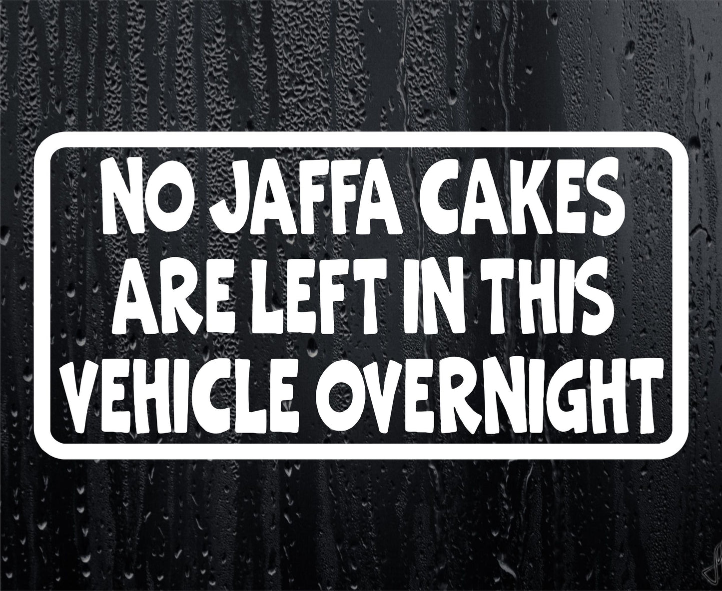 Car Sticker No Jaffa Cakes Are Left In Vehicle Overnight Funny Novelty Van Window Bumper Boot Door Decal