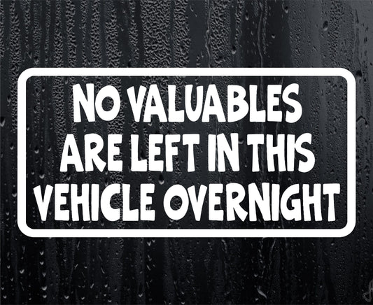 Car Sticker No Valuables Are Left In This Vehicle Overnight Security Warning Novelty Van Window Bumper Boot Door Decal Gift Present