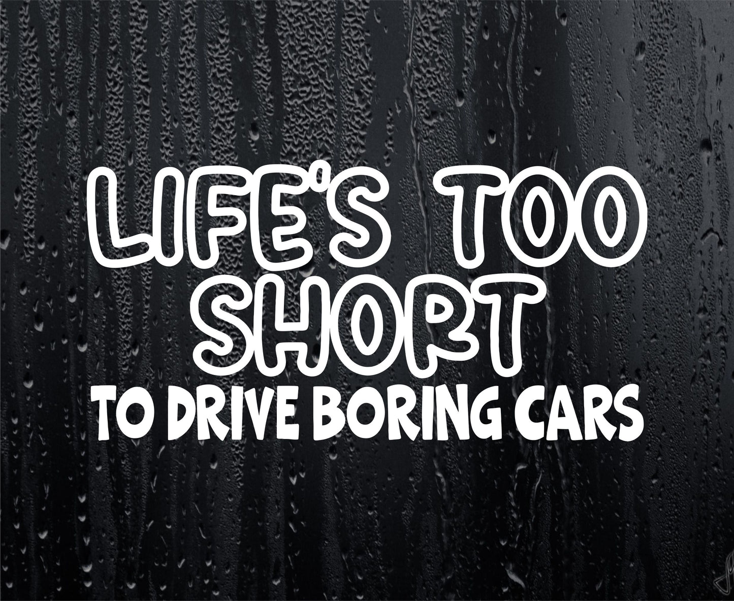 Car Sticker Life's Too Short To Drive Boring Cars Funny Novelty Van Nice Cute Window Bumper Boot Door Decal