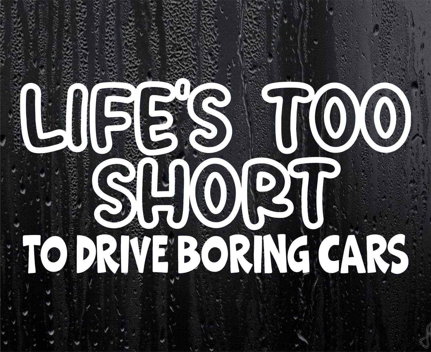 Car Sticker Life's Too Short To Drive Boring Cars Funny Novelty Van Nice Cute Window Bumper Boot Door Decal