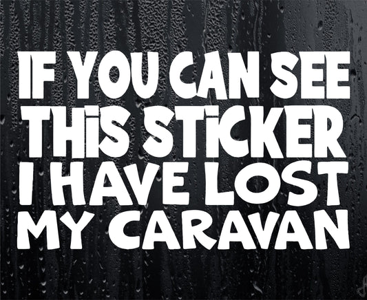 Caravan Sticker If You Can See This I Have Lost My Caravan Novelty Window Bumper Boot Door Decal Gift Present
